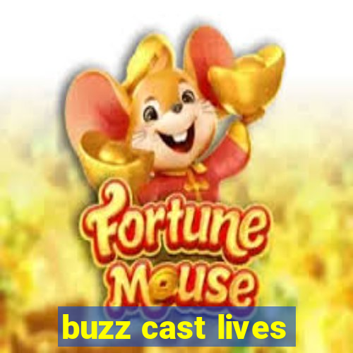 buzz cast lives